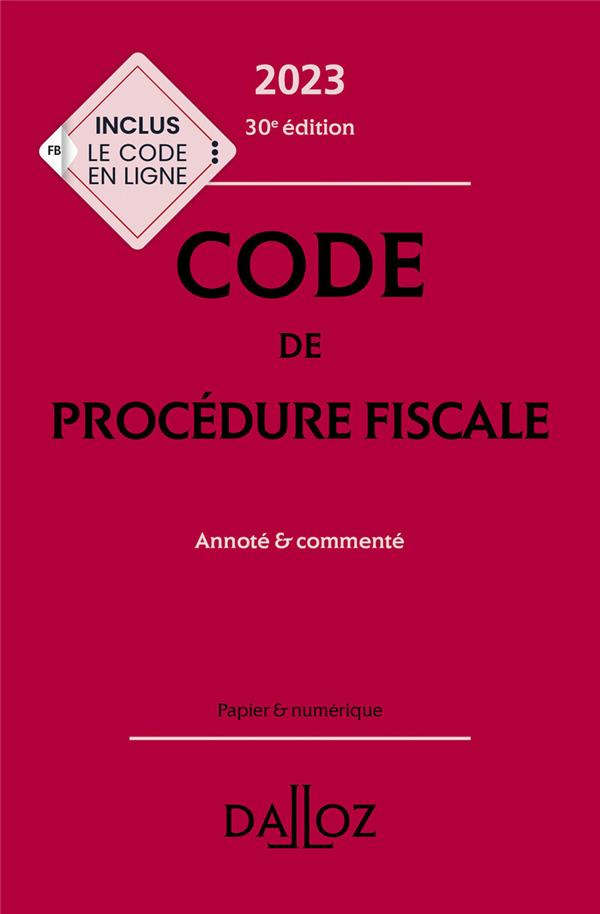 CODE DE PROCEDURE FISCALE 2023, ANNOTE ET COMMENTE. 30E ED.