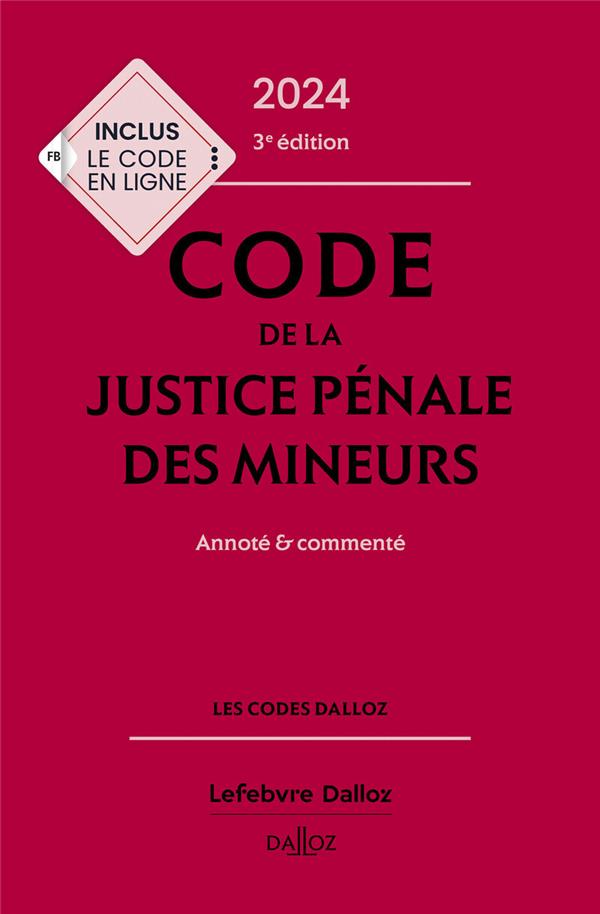 CODE DE LA JUSTICE PENALE DES MINEURS 2024, ANNOTE ET COMMENTE. 3E ED.