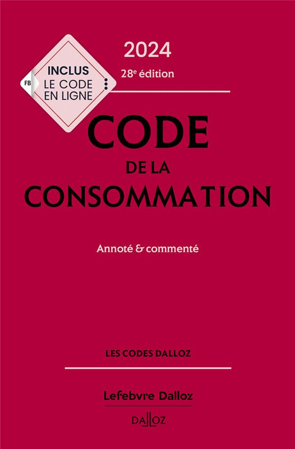 CODE DE LA CONSOMMATION 2024, ANNOTE ET COMMENTE. 28E ED.