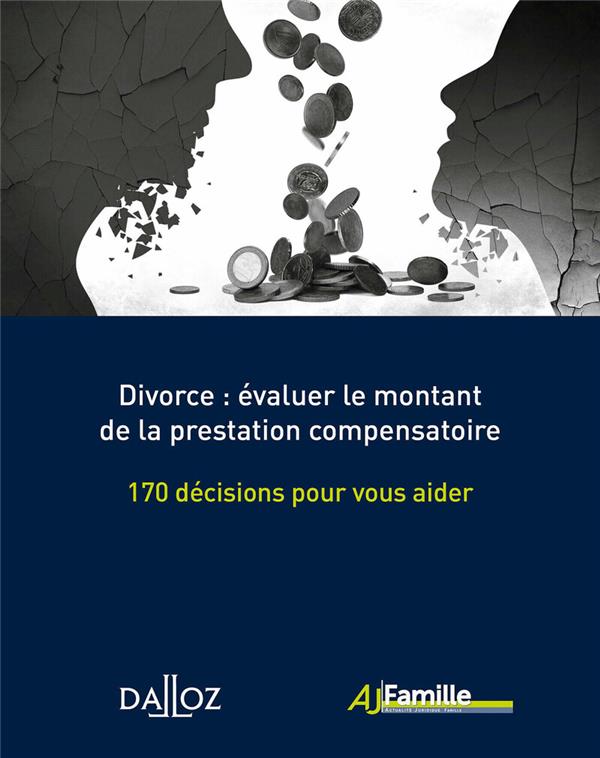 DIVORCE : EVALUER LE MONTANT DE LA PRESTATION COMPENSATOIRE - 170 DECISIONS POUR VOUS AIDER