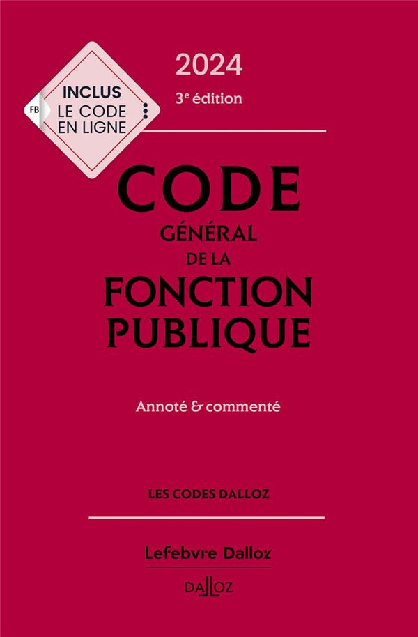 CODE GENERAL DE LA FONCTION PUBLIQUE 2024, ANNOTE ET COMMENTE. 3E ED.