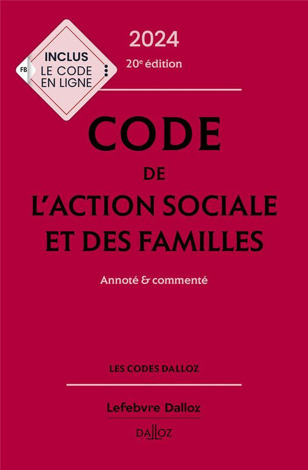 CODE DE L'ACTION SOCIALE ET DES FAMILLES 2024, ANNOTE ET COMMENTE. 20E ED.
