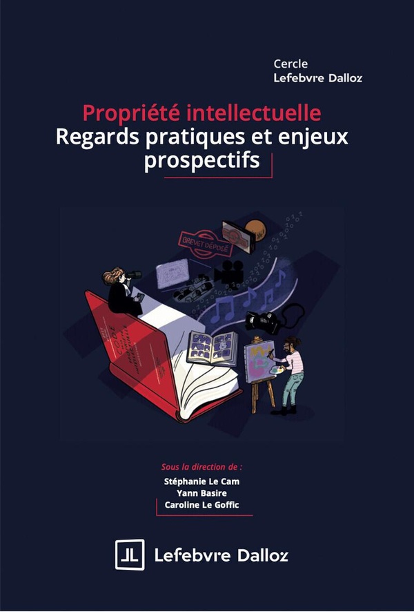 PROPRIETE INTELLECTUELLE : REGARDS PRATIQUES ET ENJEUX PROSPECTIFS