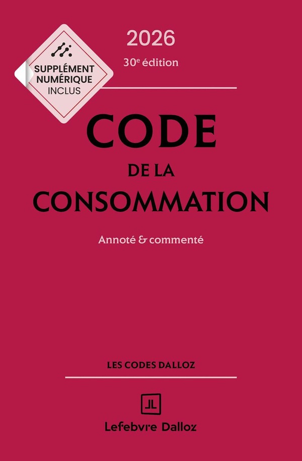 CODE DE LA CONSOMMATION 2026, ANNOTE ET COMMENTE. 30E ED.