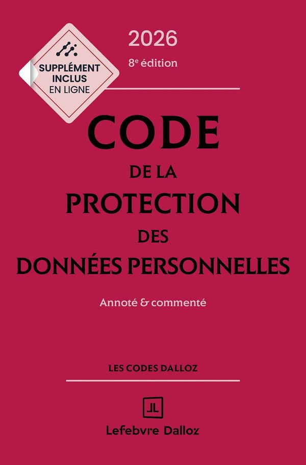 CODE DE LA PROTECTION DES DONNEES PERSONNELLES 2026, ANNOTE ET COMMENTE. 8E ED.