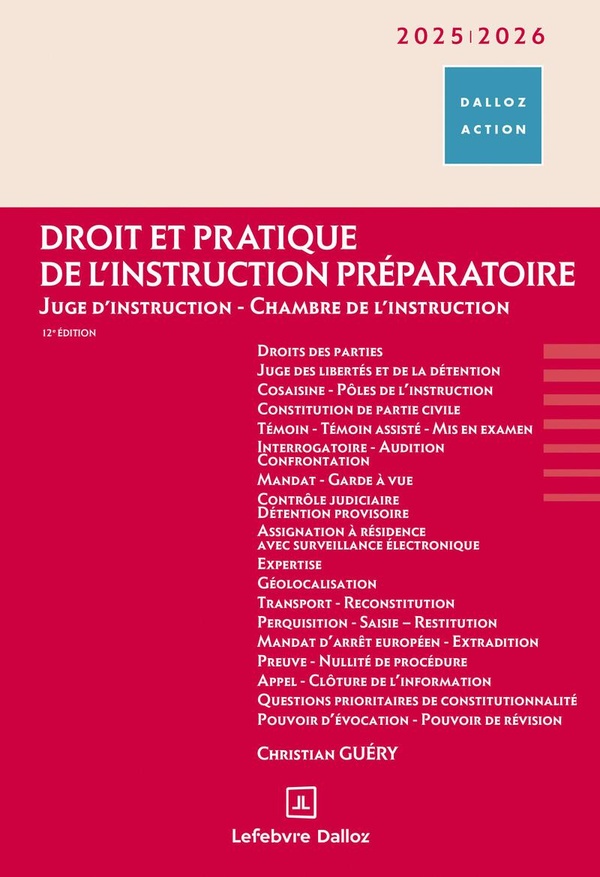 DROIT ET PRATIQUE DE L'INSTRUCTION PREPARATOIRE 2025/2026. 12E ED. - JUGE D'INSTRUCTION - CHAMBRE DE
