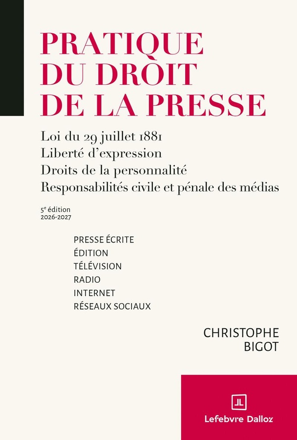 PRATIQUE DU DROIT DE LA PRESSE 2026/2027 - PRESSE ECRITE EDITION - TELEVISION - RADIO - INTERNET