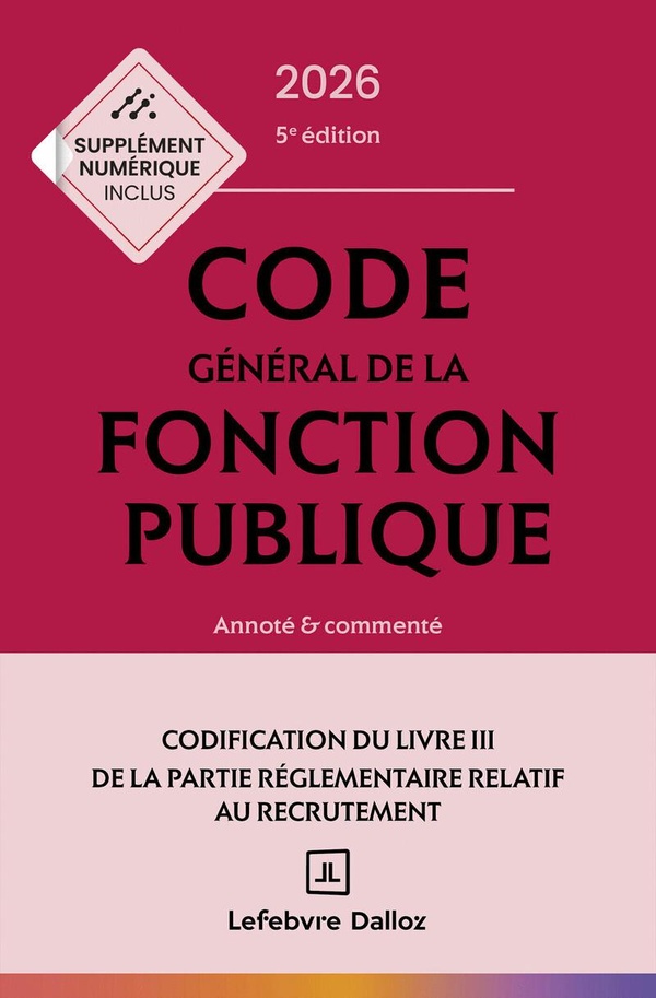 CODE GENERAL DE LA FONCTION PUBLIQUE 2026, ANNOTE ET COMMENTE. 5E ED.