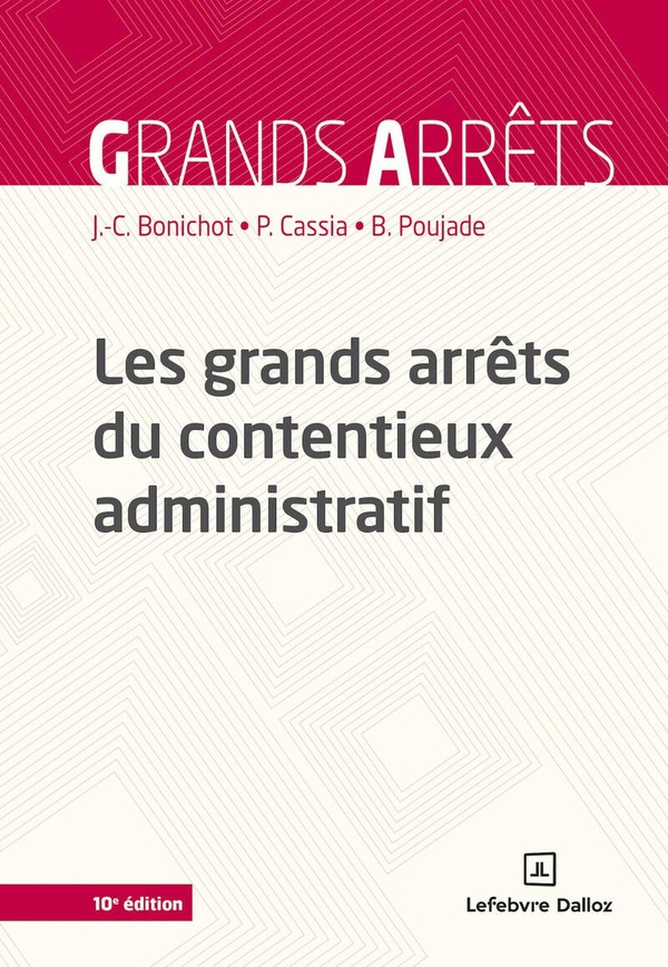 LES GRANDS ARRETS DU CONTENTIEUX ADMINISTRATIF. 10E ED.