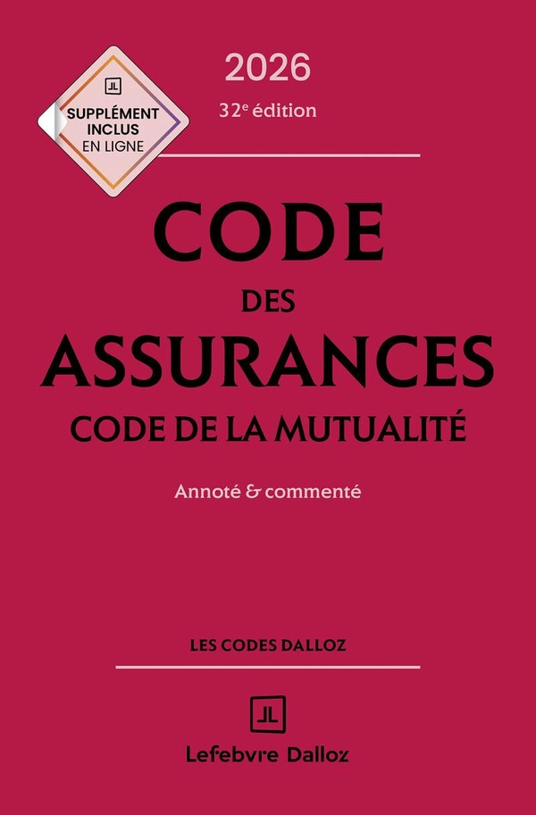 CODE DES ASSURANCES, CODE DE LA MUTUALITE 2026, ANNOTE ET COMMENTE. 32E ED.