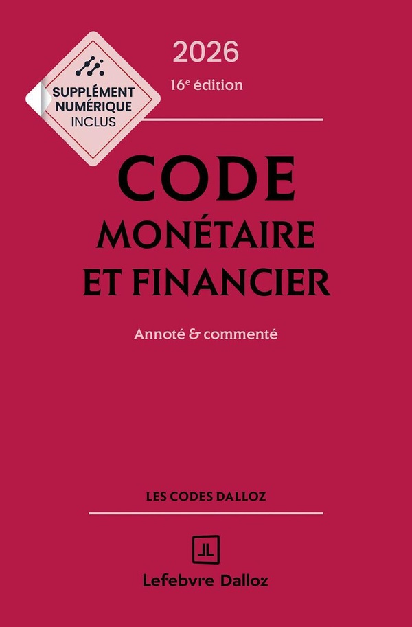 CODE MONETAIRE ET FINANCIER 2026, ANNOTE ET COMMENTE. 16E ED.