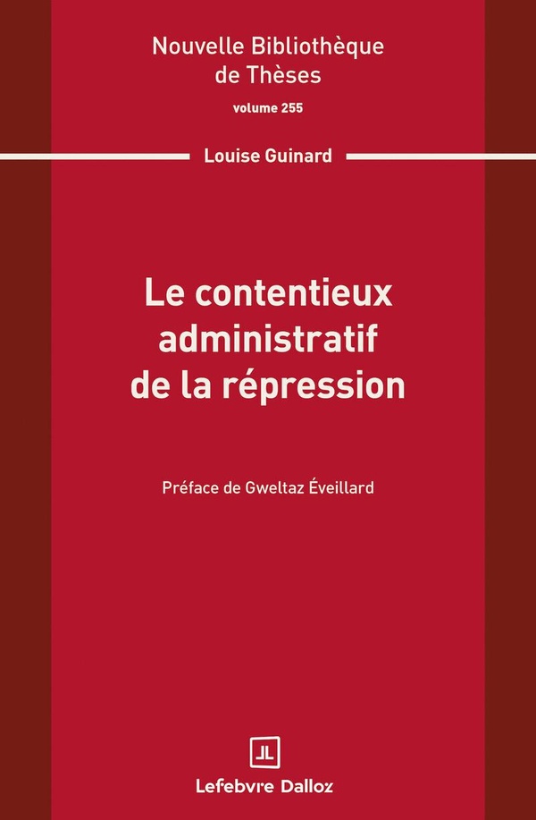LE CONTENTIEUX ADMINISTRATIF DE LA REPRESSION. VOLUME 255