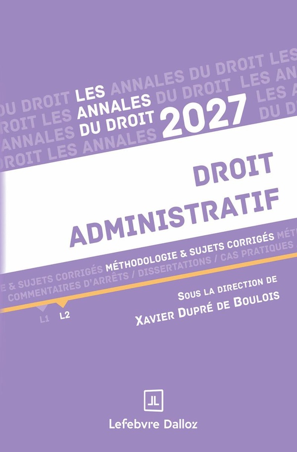 ANNALES DROIT ADMINISTRATIF 2027 - METHODOLOGIE & SUJETS CORRIGES