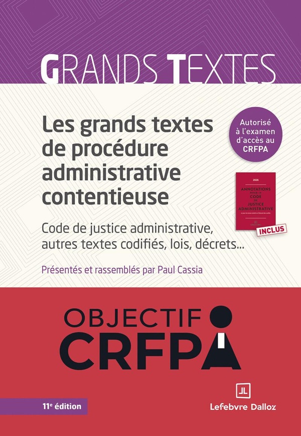 LES GRANDS TEXTES DE PROCEDURE ADMINISTRATIVE CONTENTIEUSE. 11E ED. - CODE DE JUSTICE ADMINISTRATIVE