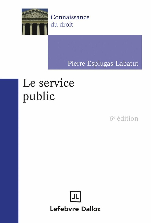 LE SERVICE PUBLIC. 6E ED.