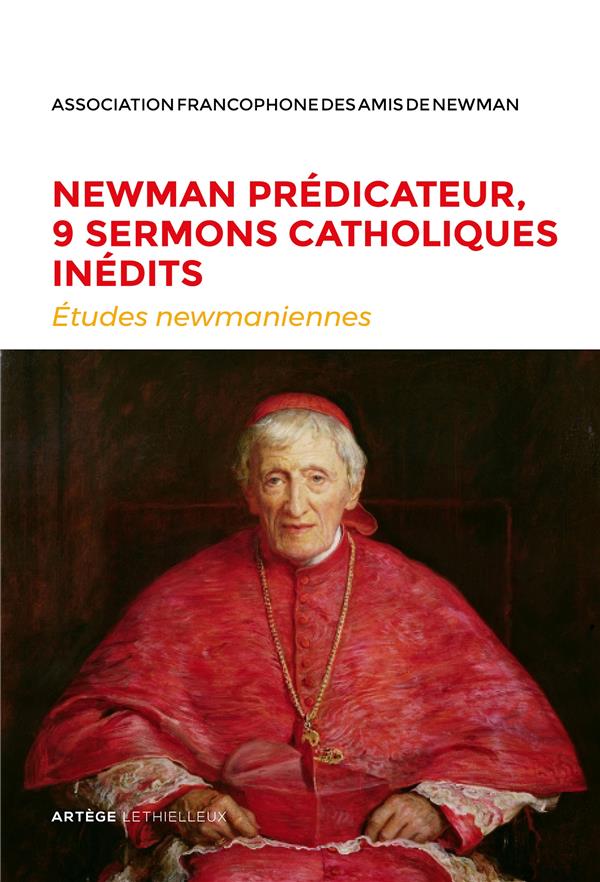 NEWMAN PREDICATEUR, 9 SERMONS CATHOLIQUES INEDITS - ETUDES NEWMANIENNES N 34 - 2018