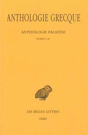 ANTHOLOGIE GRECQUE. TOME I: ANTHOLOGIE PALATINE, LIVRES I-IV