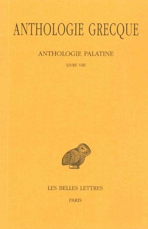 ANTHOLOGIE GRECQUE. TOME VI: ANTHOLOGIE PALATINE, LIVRE VIII, EPIGRAMMES DE SAINT GREGOIRE LE THEOLO