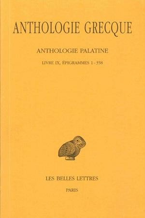 ANTHOLOGIE GRECQUE. TOME VII: ANTHOLOGIE PALATINE, LIVRE IX, EPIGRAMMES 1-358