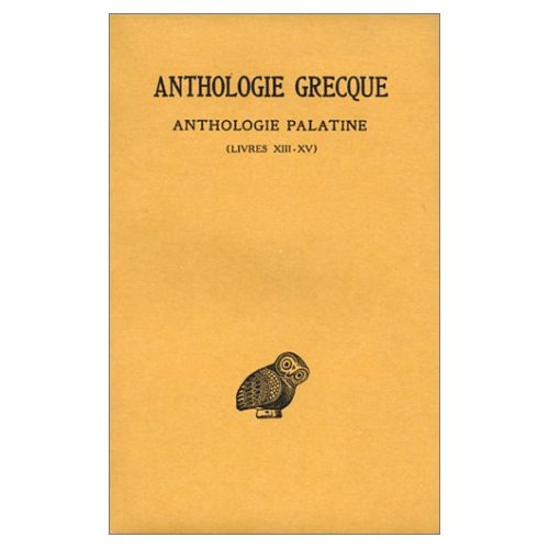 ANTHOLOGIE GRECQUE. TOME XII: ANTHOLOGIE PALATINE, LIVRES XIII-XV