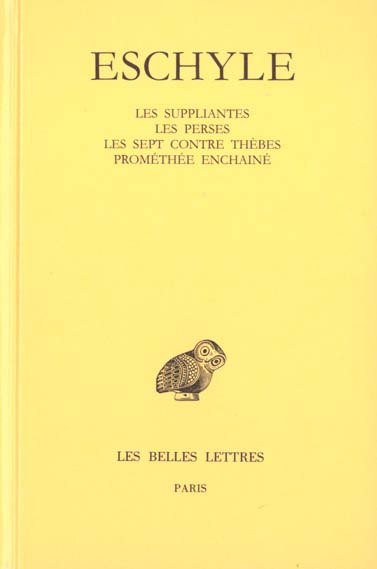 TRAGEDIES. TOME I : LES SUPPLIANTES - LES PERSES - LES SEPT CONTRE THEBES - PROMETHEE ENCHAINE