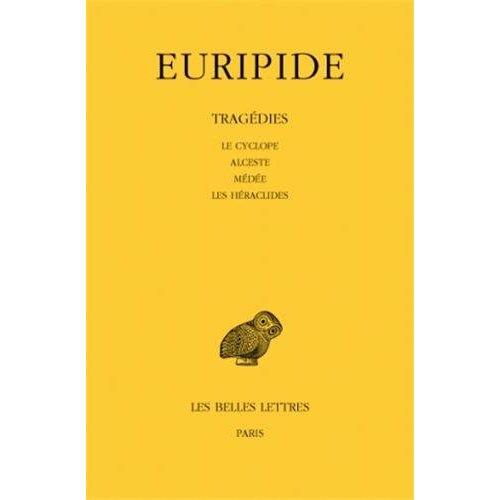 TRAGEDIES. TOME I : LE CYCLOPE - ALCESTE - MEDEE - LES HERACLIDES