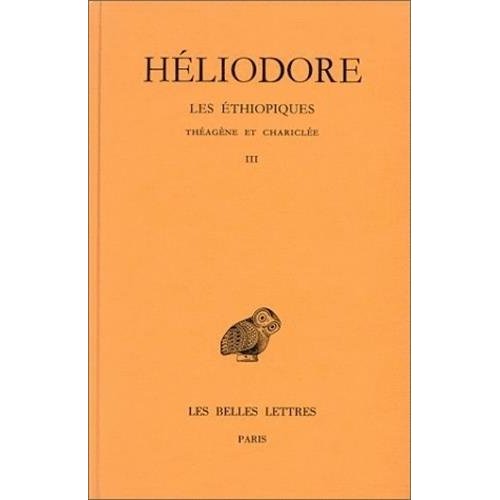 LES ETHIOPIQUES. THEAGENE ET CHARICLEE. TOME III : LIVRES VIII-X