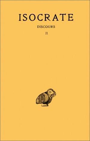 DISCOURS. TOME II : PANEGYRIQUE - PLATAIQUE - A NICOCLES - NICOCLES - EVAGORAS - ARCHIDAMOS