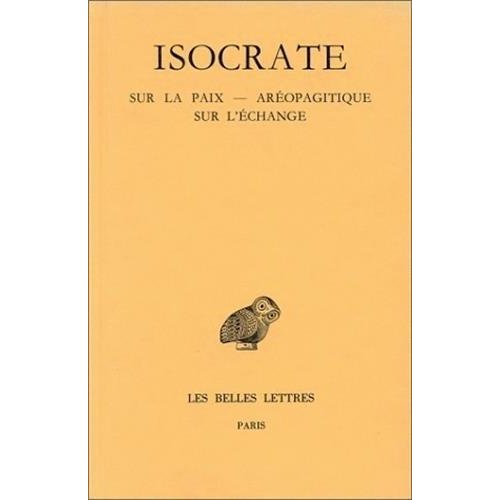 DISCOURS. TOME III : SUR LA PAIX - AREOPAGITIQUE - SUR L'ECHANGE