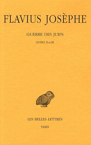 GUERRE DES JUIFS. TOME II : LIVRES II ET III