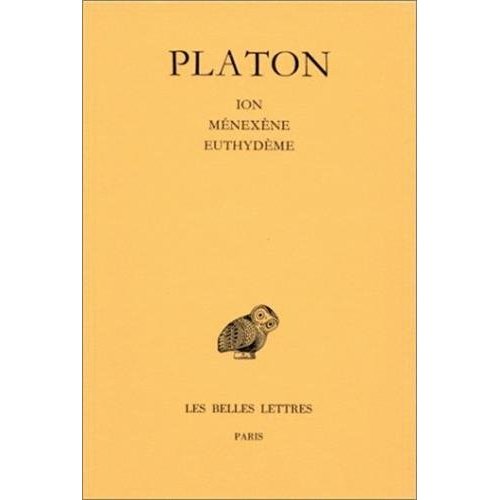 OEUVRES COMPLETES. TOME V, 1RE PARTIE: ION - MENEXENE - EUTHYDEME
