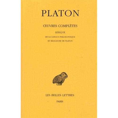 OEUVRES COMPLETES. TOME XIV: LEXIQUE DE LA LANGUE PHILOSOPHIQUE ET RELIGIEUSE DE PLATON