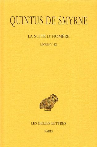 LA SUITE D'HOMERE. TOME II : CHANTS V-IX