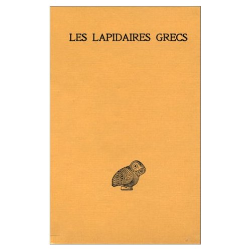 LES LAPIDAIRES GRECS - LAPIDAIRE ORPHIQUE. KERYGMES. LAPIDAIRES D'ORPHEE. SOCRATE ET DENYS. LAPIDAIR