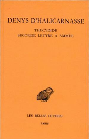 OPUSCULES RHETORIQUES. TOME IV : THUCYDIDE - SECONDE LETTRE A AMMEE
