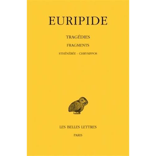TRAGEDIES. TOME VIII, 3E PARTIE : FRAGMENTS. DE STHENEBEE A CHRYSIPPOS