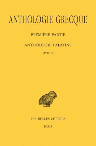 ANTHOLOGIE GRECQUE. TOME IX: ANTHOLOGIE PALATINE, LIVRE X - EDITION BILINGUE