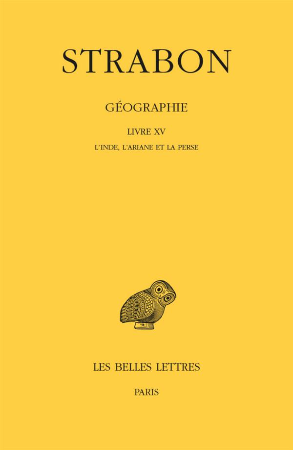 GEOGRAPHIE. TOME XII. LIVRE XV - L'INDE, L'ARIANE ET LA PERSE