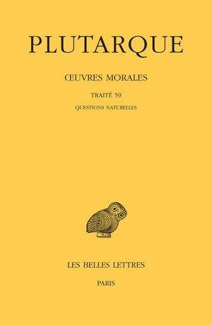 OEUVRES MORALES. TOME XIII, 1ERE PARTIE : TRAITE 59 - QUESTIONS NATURELLES