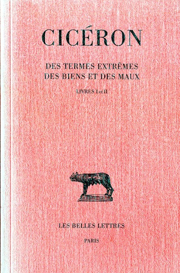 DES TERMES EXTREMES DES BIENS ET DES MAUX. TOME I: LIVRES I-II - EDITION BILINGUE