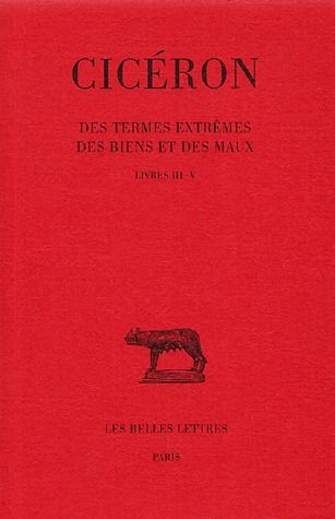 DES TERMES EXTREMES DES BIENS ET DES MAUX. TOME II: LIVRES III-V