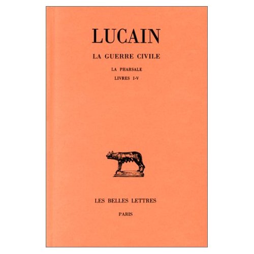 LA GUERRE CIVILE. LA PHARSALE. TOME I : LIVRES I-V