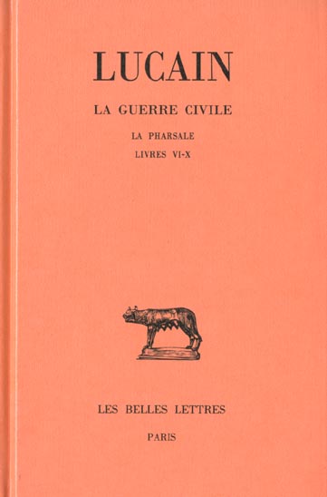 LA GUERRE CIVILE. LA PHARSALE. TOME II : LIVRES VI-X