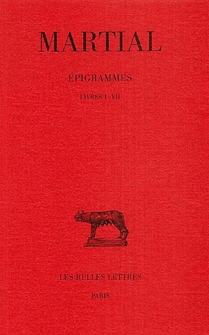 EPIGRAMMES. TOME I : LIVRES I-VII