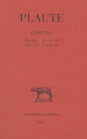 COMEDIES. TOME VII : TRINUMMUS - TRUCULENTUS - VIDULARIA - FRAGMENTS
