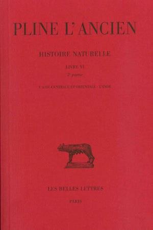 HISTOIRE NATURELLE. LIVRE VI, 2E PARTIE : L'ASIE CENTRALE ET ORIENTALE. L'INDE