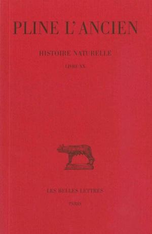 HISTOIRE NATURELLE. LIVRE XX - (REMEDES TIRES DES PLANTES DE JARDINS)