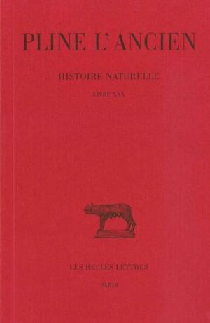 HISTOIRE NATURELLE. LIVRE XXX - (REMEDES TIRES DES ANIMAUX - MAGIE)