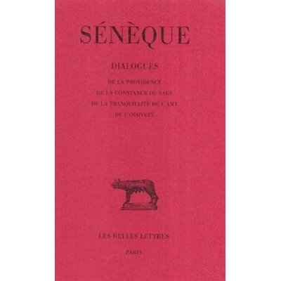 DIALOGUES. TOME IV: DE LA PROVIDENCE - DE LA CONSTANCE DU SAGE - DE LA TRANQUILLITE DE L'AME - DE L'