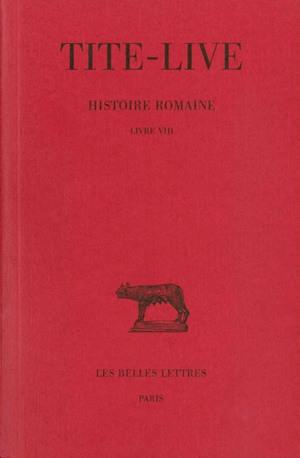 HISTOIRE ROMAINE. TOME VIII : LIVRE VIII